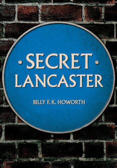 Billy F.K. Howorth - Secret Lancaster, Häftad