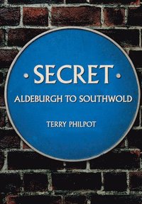 bokomslag Secret Aldeburgh to Southwold