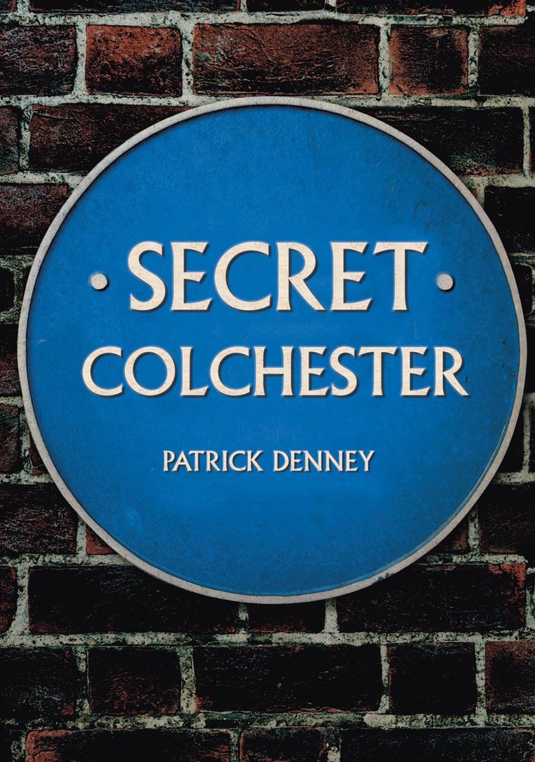 Patrick Denney - Secret Colchester, Häftad