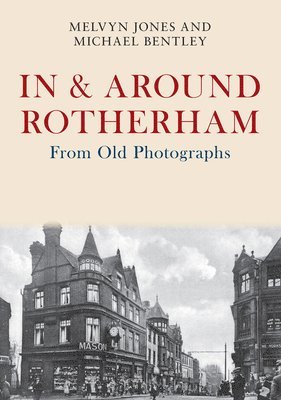 Melvyn Jones, Michael Bentley - In & Around Rotherham From Old Photographs, Häftad