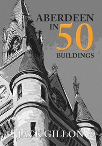 bokomslag Aberdeen in 50 Buildings