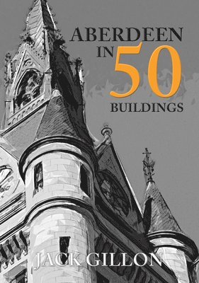 Aberdeen in 50 Buildings 1