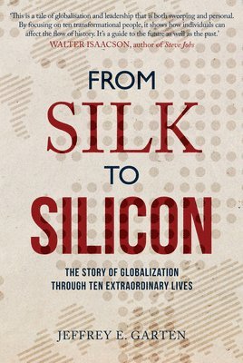 Jeffrey E. Garten - From Silk to Silicon, Häftad