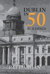 bokomslag Dublin in 50 Buildings