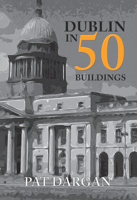 bokomslag Dublin in 50 Buildings