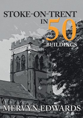 bokomslag Stoke-on-Trent in 50 Buildings