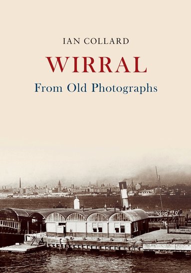 Ian Collard - Wirral From Old Photographs, Häftad