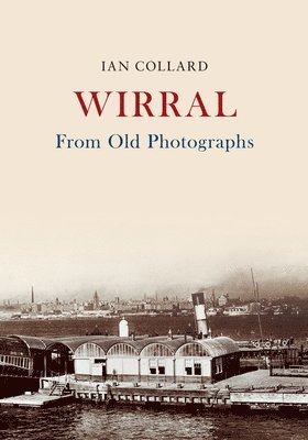 Wirral From Old Photographs 1