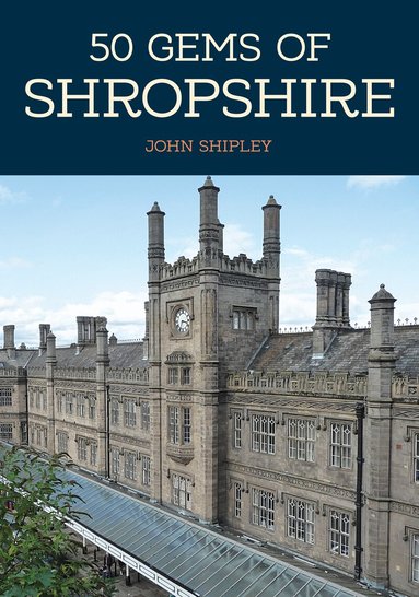 John Shipley - 50 Gems of Shropshire, Häftad