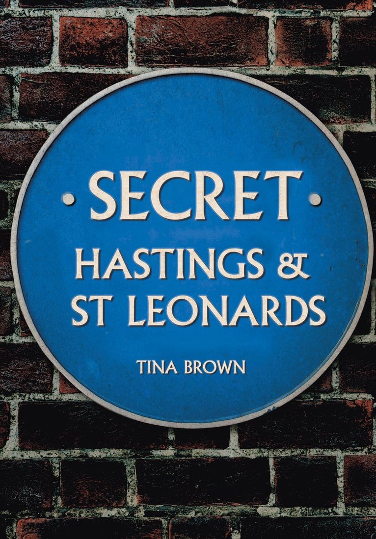Tina Brown - Secret Hastings & St Leonards, Häftad