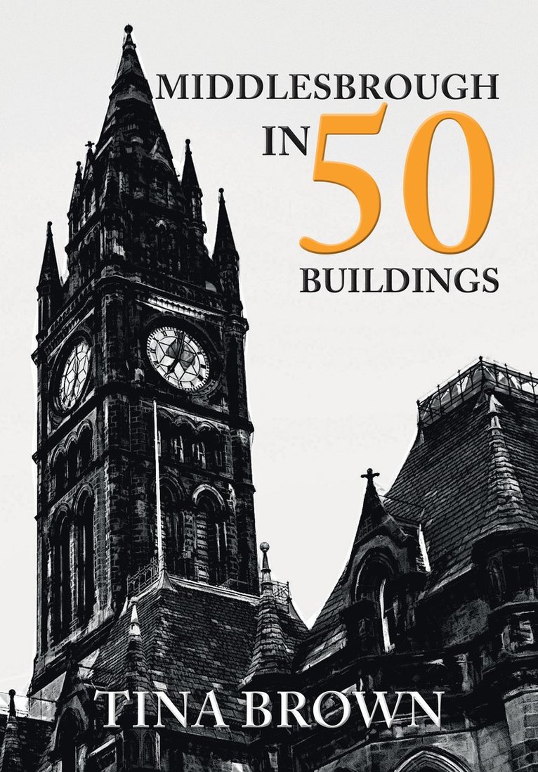 Tina Brown - Middlesbrough in 50 Buildings, Häftad