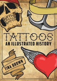 bokomslag Tattoos: An Illustrated History