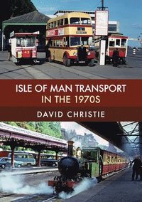 bokomslag Isle of Man Transport in the 1970s