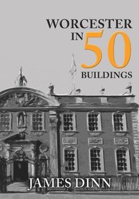 bokomslag Worcester in 50 Buildings