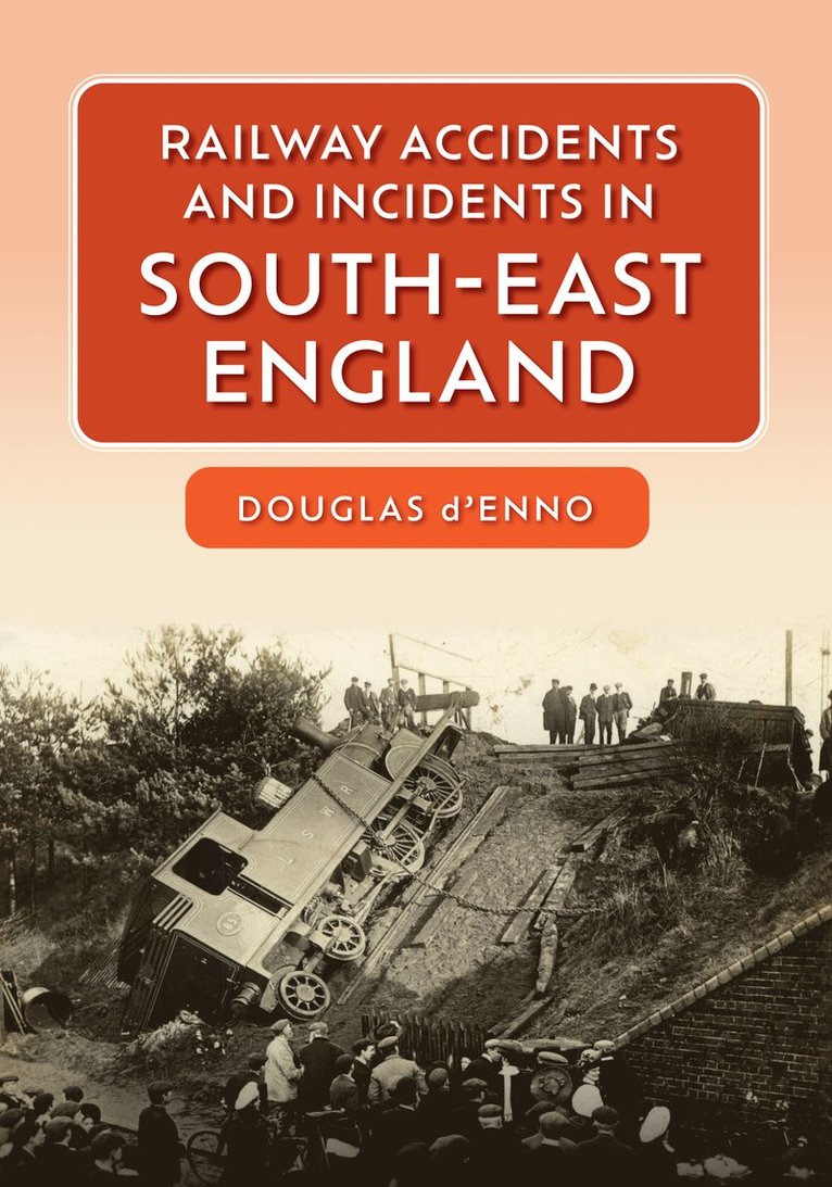 Douglas d'Enno, Douglas D'Enno - Railway Accidents and Incidents in South-East England, Häftad