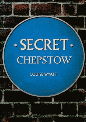 Secret Chepstow 1