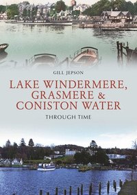 bokomslag Lake Windermere, Grasmere & Coniston Water Through Time