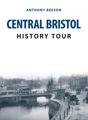 Anthony Beeson - Central Bristol History Tour, Häftad