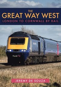 bokomslag The Great Way West: London to Cornwall by Rail