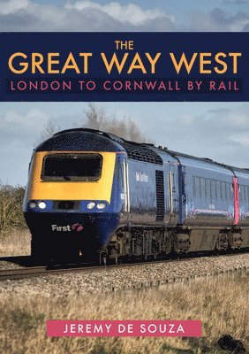 The Great Way West: London to Cornwall by Rail 1