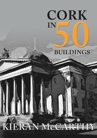 bokomslag Cork in 50 Buildings