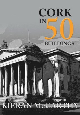 Cork in 50 Buildings 1