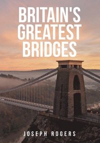 bokomslag Britain's Greatest Bridges