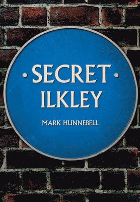 Mark Hunnebell - Secret Ilkley, Häftad