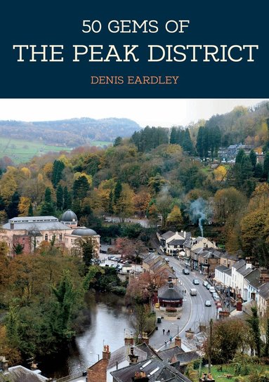 Denis Eardley - 50 Gems of the Peak District, Häftad