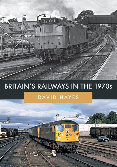 David Hayes - Britain's Railways in the 1970s, Häftad