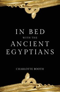 bokomslag In Bed with the Ancient Egyptians