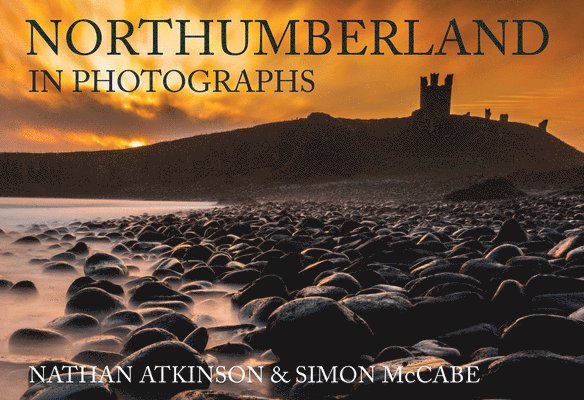 Nathan Atkinson, Simon McCabe - Northumberland in Photographs, Häftad