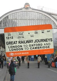 bokomslag Great Railway Journeys: London to Oxford and London to Cambridge