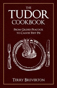 bokomslag The Tudor Cookbook