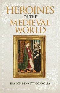 bokomslag Heroines of the Medieval World