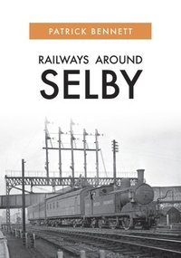bokomslag Railways Around Selby