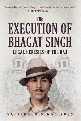 Satvinder Singh Juss - Execution of Bhagat Singh, Inbunden