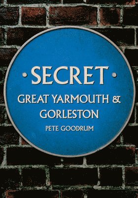 Pete Goodrum - Secret Great Yarmouth & Gorleston, Häftad