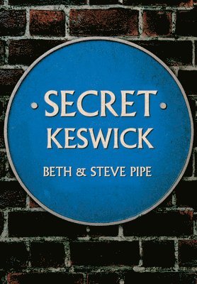 Beth & Steve Pipe - Secret Keswick, Häftad