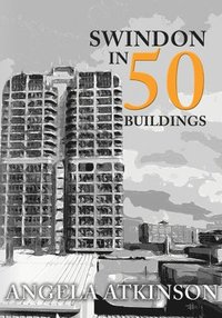 bokomslag Swindon in 50 Buildings