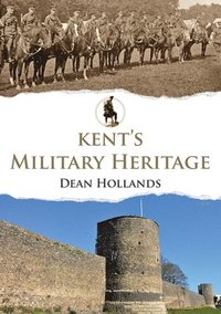 bokomslag Kent's Military Heritage