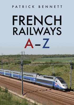bokomslag French Railways: A-Z