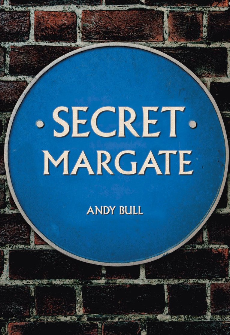 Andy Bull - Secret Margate, Häftad