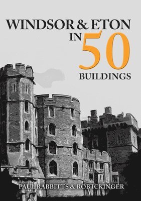 Windsor & Eton in 50 Buildings 1