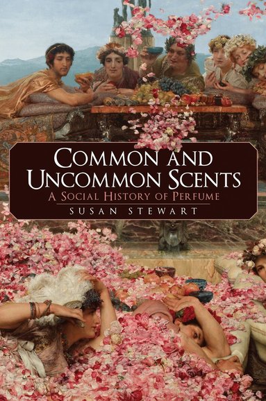 Susan Stewart - Common and Uncommon Scents, Inbunden