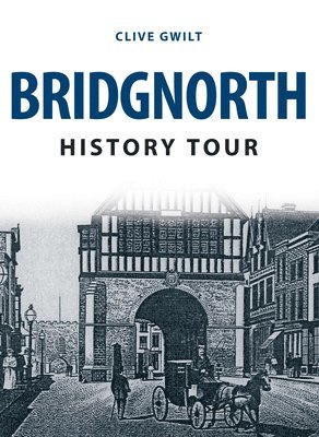 Bridgnorth History Tour 1