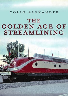 bokomslag The Golden Age of Streamlining