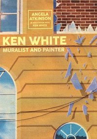 bokomslag Ken White: Muralist and Painter