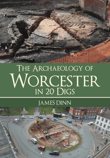 James Dinn - Archaeology of Worcester in 20 Digs, Häftad