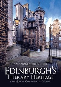 bokomslag Edinburgh's Literary Heritage and How it Changed the World
